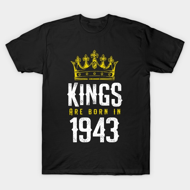 kings are born 1943 birthday quote crown king birthday party gift T-Shirt by thepersianshop